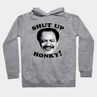 Shut Up Honky! Hoodie